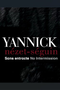 Yannick Nézet Séguin: No Intermission (2010) Yannick Nézet Séguin: No Intermission (2010)