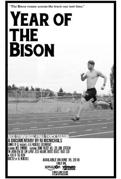 Year of The Bison: A portrait of Nick Symmonds In his Final Track Season (2018) Year of The Bison: A portrait of Nick Symmonds In his Final Track Season (2018)