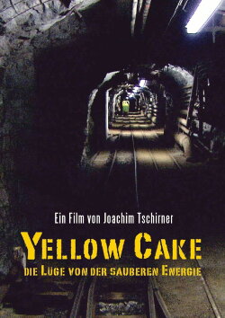 Yellow Cake: Die Lüge von der sauberen Energie (2010) Yellow Cake: Die Lüge von der sauberen Energie (2010)