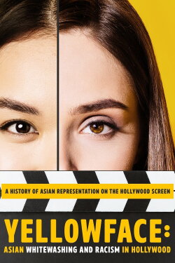 Yellowface: Asian Whitewashing and Racism in Hollywood (2019) Yellowface: Asian Whitewashing and Racism in Hollywood (2019)
