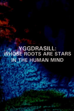 Yggdrasill: Whose Roots Are Stars in the Human Mind (1997) Yggdrasill: Whose Roots Are Stars in the Human Mind (1997)