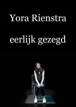 Yora Rienstra: Eerlijk Gezegd (2019) Yora Rienstra: Eerlijk Gezegd (2019)