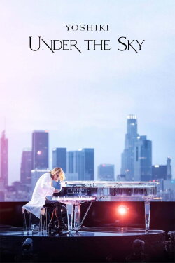 Yoshiki: Under the Sky (2023) Yoshiki: Under the Sky (2023)