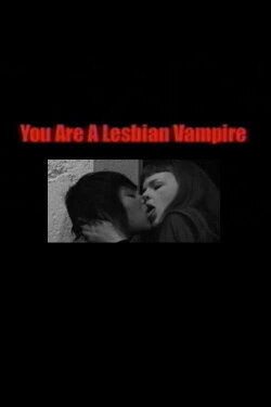 You Are a Lesbian Vampire (2008) You Are a Lesbian Vampire (2008)