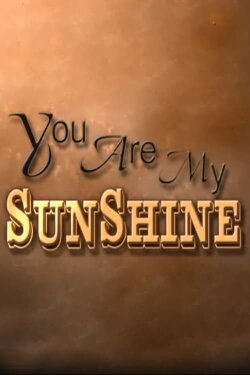 You Are My Sunshine (2002) You Are My Sunshine (2002)