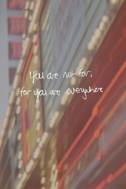 You are not far, for you are everywhere (2021)