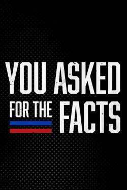 You Asked for the Facts (2020) You Asked for the Facts (2020)