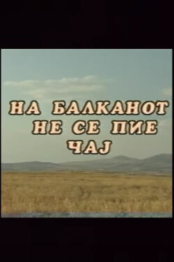 You Don't Drink Tea on the Balkans (1998) You Don't Drink Tea on the Balkans (1998)