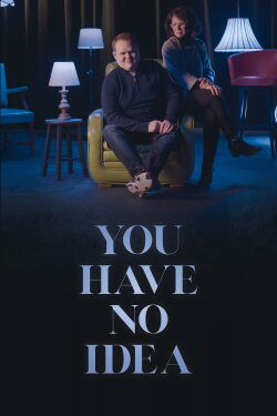 You Have No Idea (2023) You Have No Idea (2023)