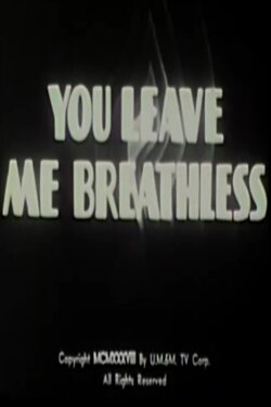 You Leave Me Breathless (1938) You Leave Me Breathless (1938)