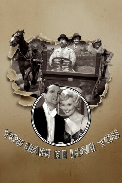 You Made Me Love You (1933) You Made Me Love You (1933)