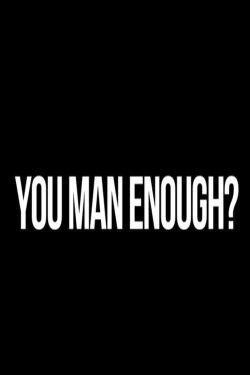 You Man Enough? (2015) You Man Enough? (2015)