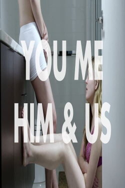You Me Him & Us (2012) You Me Him & Us (2012)