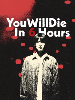You Will Die in 6 Hours (2024) You Will Die in 6 Hours (2024)