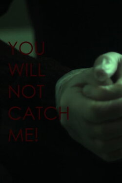 You Will Not Catch Me! (2021) You Will Not Catch Me! (2021)