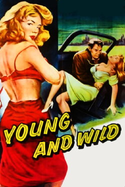 Young and Wild (1958) Young and Wild (1958)