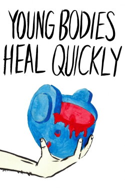 Young Bodies Heal Quickly (2014) Young Bodies Heal Quickly (2014)