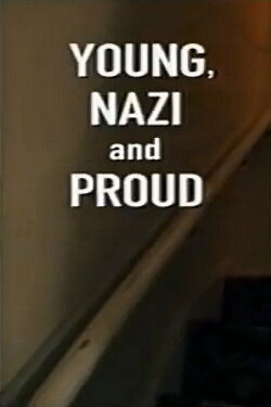 Young, Nazi, and Proud (2002) Young, Nazi, and Proud (2002)