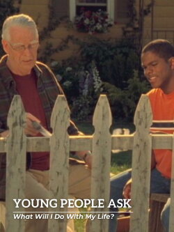 Young People Ask - What Will I Do With My Life? (2004) Young People Ask - What Will I Do With My Life? (2004)