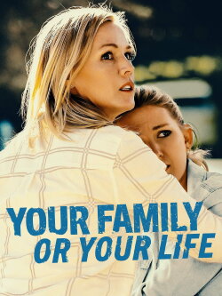 Your Family or Your Life (2019) Your Family or Your Life (2019)