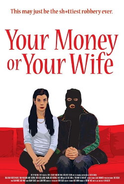 Your Money or Your Wife (2015) Your Money or Your Wife (2015)