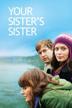 Your Sister's Sister (2011) Your Sister's Sister (2011)