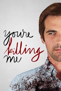 You're Killing Me (2015) You're Killing Me (2015)
