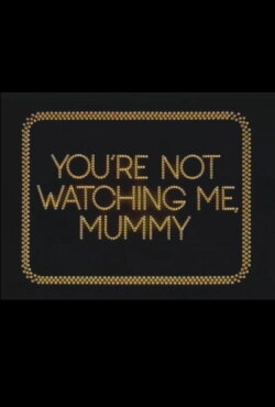 You're Not Watching Me, Mummy (1979) You're Not Watching Me, Mummy (1979)