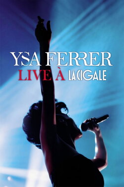Ysa Ferrer Live à la Cigale (2015) Ysa Ferrer Live à la Cigale (2015)