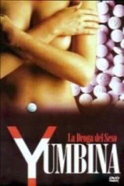Yumbina: La droga del sexo (2006) Yumbina: La droga del sexo (2006)