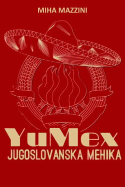 YuMex - Yugoslav Mexico (2013) YuMex - Yugoslav Mexico (2013)