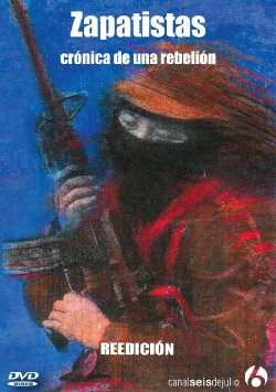 Zapatistas: Chronicle of a Rebellion (2008) Zapatistas: Chronicle of a Rebellion (2008)