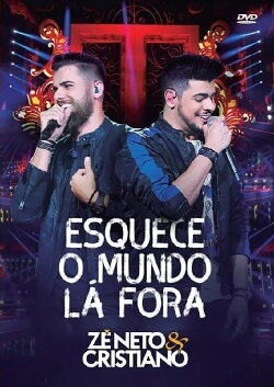 Zé Neto e Cristiano: Esquece o Mundo Lá Fora (2018) Zé Neto e Cristiano: Esquece o Mundo Lá Fora (2018)