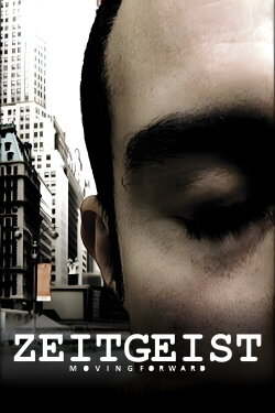 Zeitgeist: Moving Forward (2011) Zeitgeist: Moving Forward (2011)