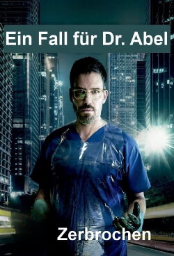 Zerbrochen - Ein Fall für Dr. Abel (2019) Zerbrochen - Ein Fall für Dr. Abel (2019)