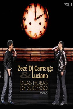 Zezé Di Camargo & Luciano - Duas Horas de Sucesso (2009) Zezé Di Camargo & Luciano - Duas Horas de Sucesso (2009)