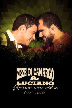 Zezé di Camargo e Luciano - Flores em vida ao vivo (2015)