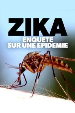 Zika, enquête sur une épidémie (2017) Zika, enquête sur une épidémie (2017)
