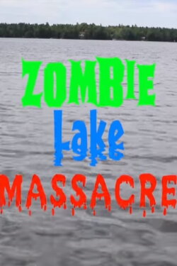 Zombie Lake Massacre (2015) Zombie Lake Massacre (2015)