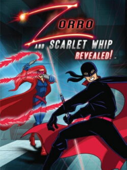 Zorro and Scarlet Whip Revealed! (2010) Zorro and Scarlet Whip Revealed! (2010)