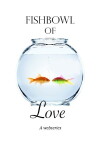Fishbowl of Love (2011)