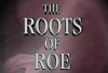 The Roots of Roe (1993)