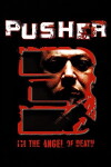 I'm the Angel of Death: Pusher III (2005)