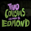 Two Cousins One House & Edmond (2014)