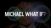 Michael Jackson What If? (2017)