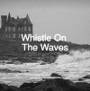 Whistle on the Waves (2017)
