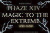 Phaze XIV Magic to the Extreme (2013)