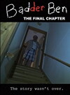 Badder Ben: The Final Chapter (2017)