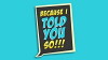 Because I Told You So (2016)