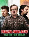 Trailer Park Boys: Live in F**kin' Dublin (2014)